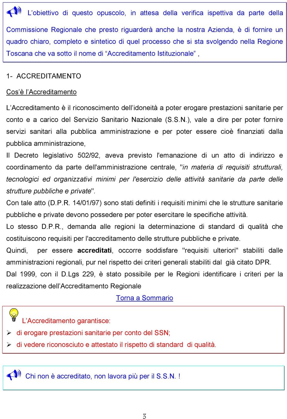 riconoscimento dell idoneità a poter erogare prestazioni sanitarie per conto e a carico del Servizio Sanitario Na