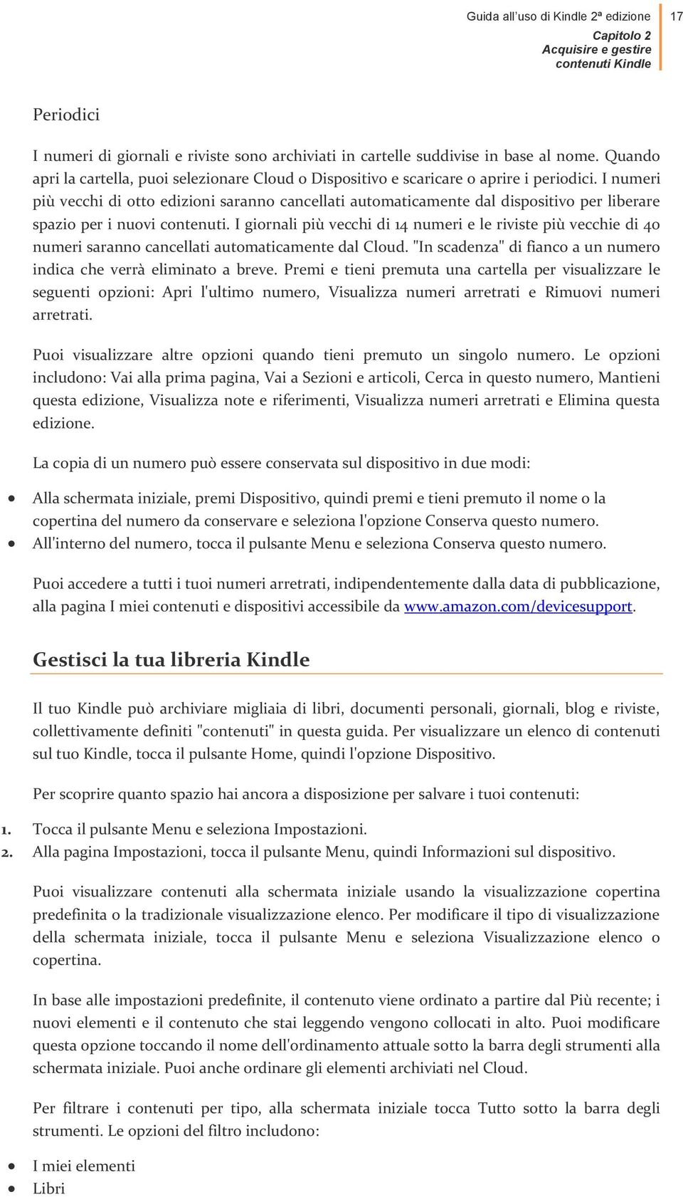 I numeri più vecchi di otto edizioni saranno cancellati automaticamente dal dispositivo per liberare spazio per i nuovi contenuti.