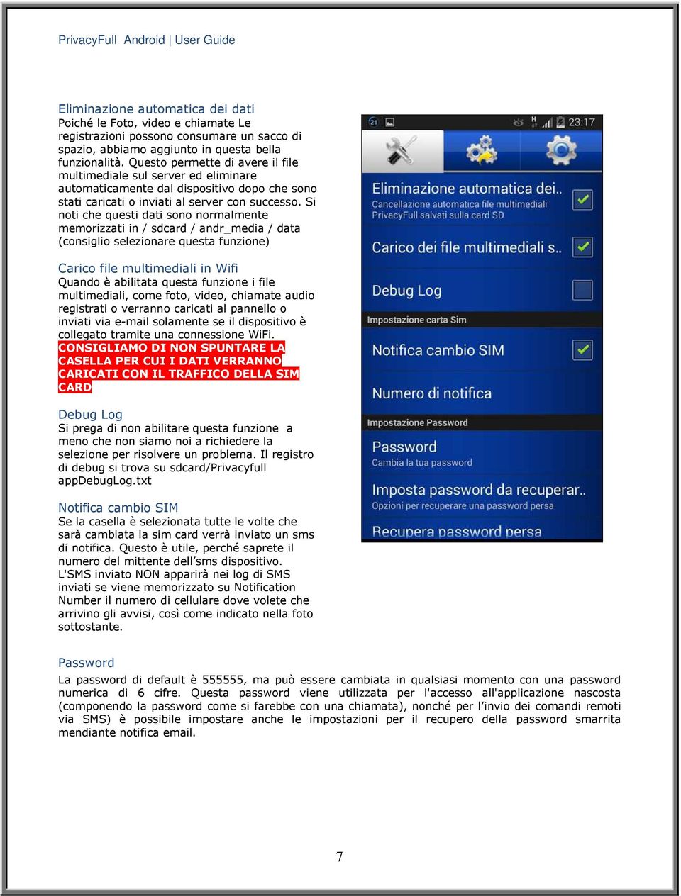 Si noti che questi dati sono normalmente memorizzati in / sdcard / andr_media / data (consiglio selezionare questa funzione) Carico file multimediali in Wifi Quando è abilitata questa funzione i file