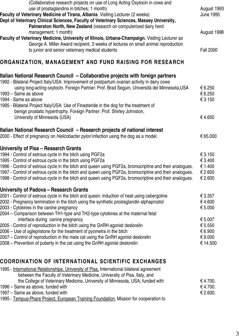 management; 1 month) August 1996 Faculty of Veterinary Medicine, University of Illinois, Urbana-Champaign. Visiting Lecturer as George A.