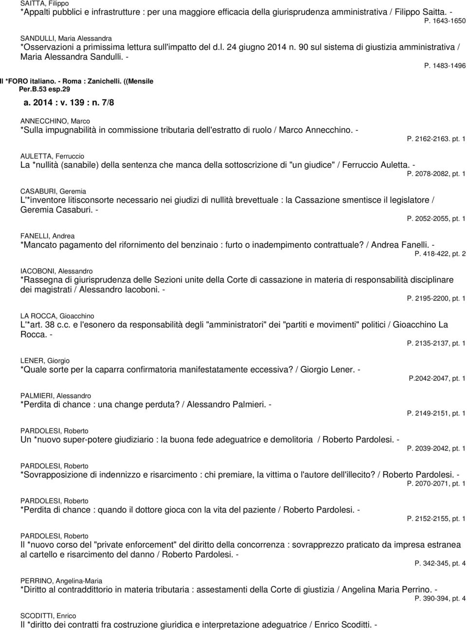 esp29 a 2014 : v 139 : n 7/8 ANNECCHINO, Marco *Sulla impugnabilità in commissione tributaria dell'estratto di ruolo / Marco Annecchino - AULETTA, Ferruccio La *nullità (sanabile) della sentenza che