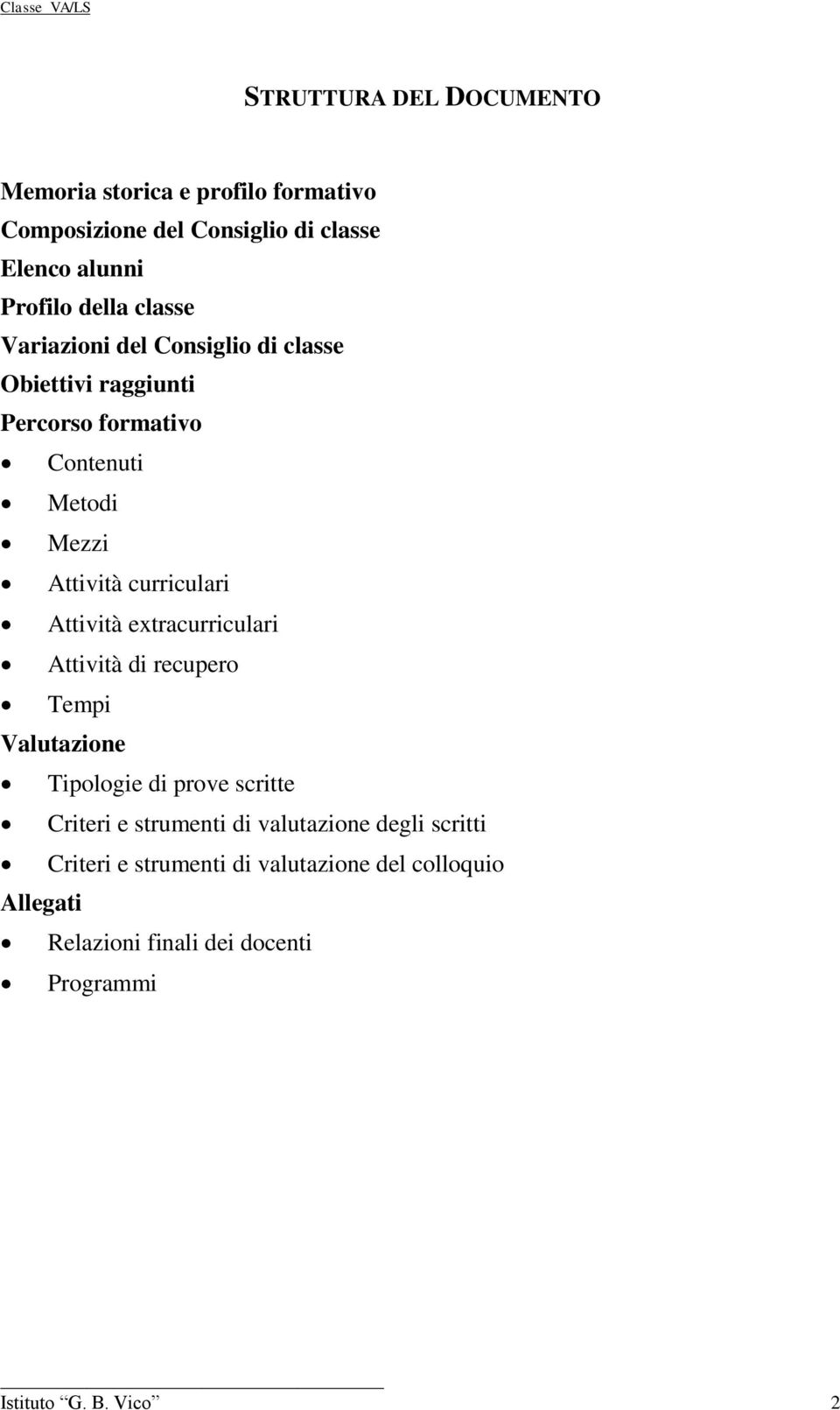 Attività extracurriculari Attività di recupero Tempi Valutazione Tipologie di prove scritte Criteri e strumenti di valutazione