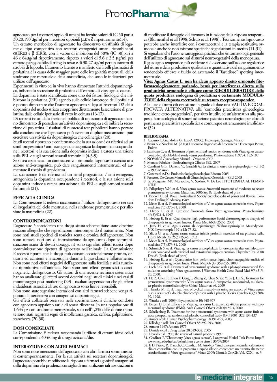 30)pari a 46 e 64µg/ml rispettivamente, rispetto a valori di 5,6 e 2,5 µg/ml per estratto paragonabile di trifoglio rosso e di 30-27 µg/ml per un estratto di strobili di luppolo.