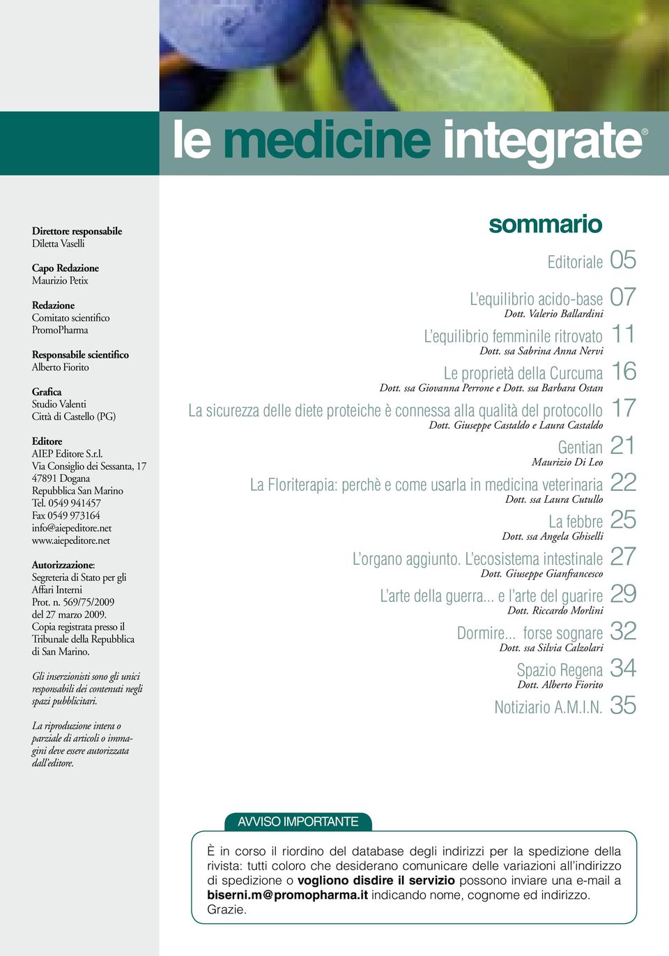 net www.aiepeditore.net Autorizzazione: Segreteria di Stato per gli Affari Interni Prot. n. 569/75/2009 del 27 marzo 2009. Copia registrata presso il Tribunale della Repubblica di San Marino.