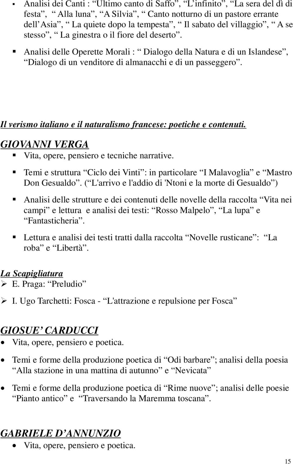 Il verismo italiano e il naturalismo francese: poetiche e contenuti. GIOVANNI VERGA Vita, opere, pensiero e tecniche narrative.