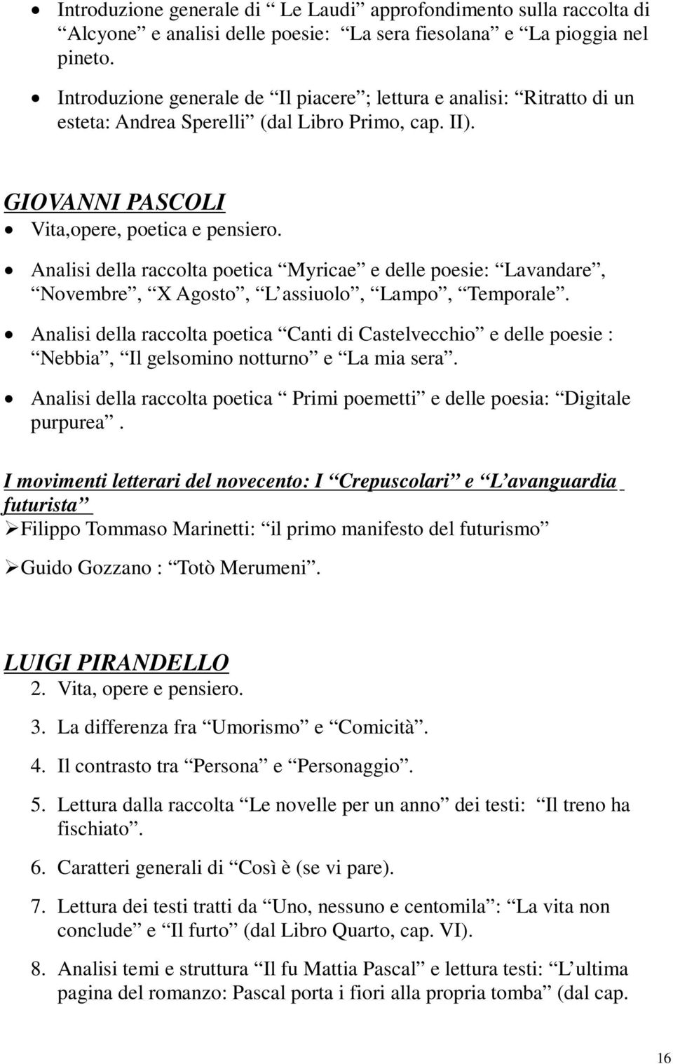 Analisi della raccolta poetica Myricae e delle poesie: Lavandare, Novembre, X Agosto, L assiuolo, Lampo, Temporale.