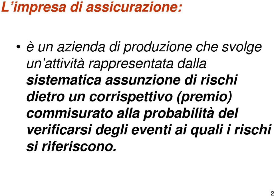 rischi dietro un corrispettivo (premio) commisurato alla