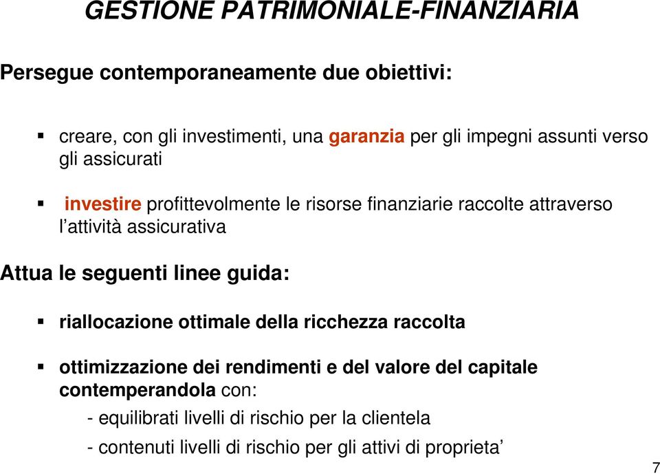 Attua le seguenti linee guida: riallocazione ottimale della ricchezza raccolta ottimizzazione dei rendimenti e del valore del