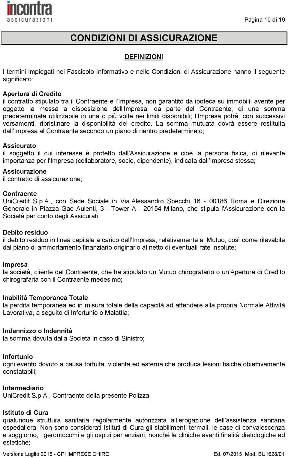 utilizzabile in una o più volte nei limiti disponibili; l Impresa potrà, con successivi versamenti, ripristinare la disponibilità del credito.