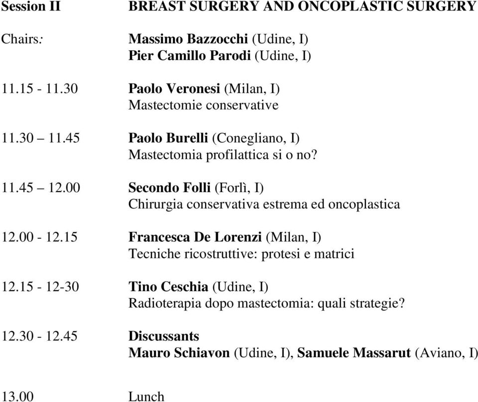 00 Secondo Folli (Forlì, I) Chirurgia conservativa estrema ed oncoplastica 12.00-12.