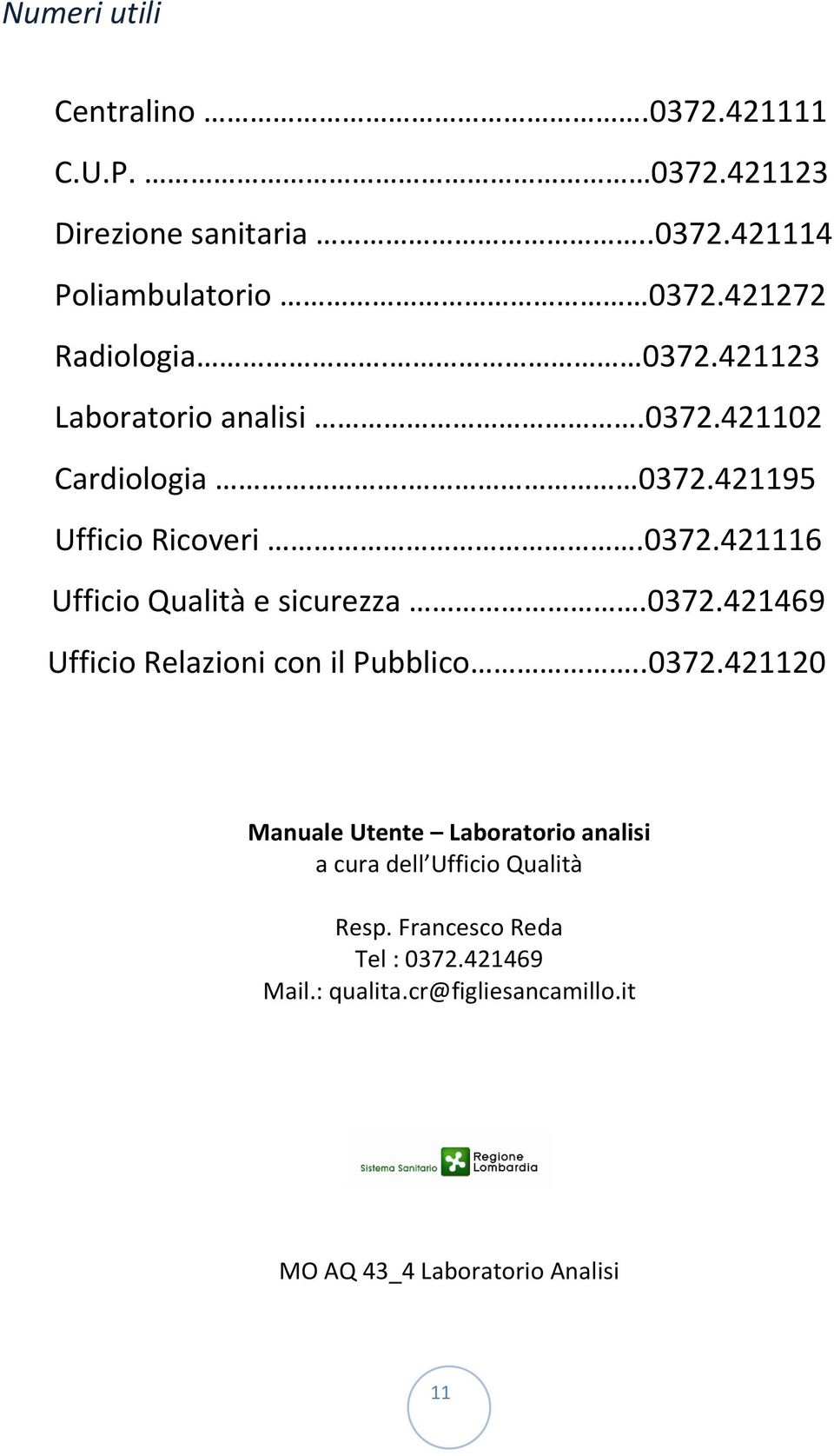 0372.421469 Ufficio Relazioni con il Pubblico..0372.421120 Manuale Utente Laboratorio analisi a cura dell Ufficio Qualità Resp.