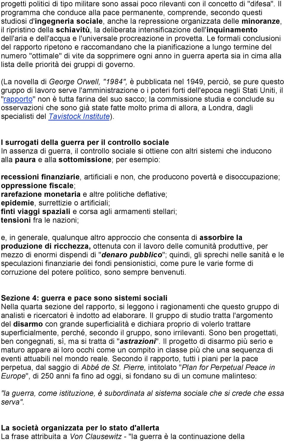 intensificazione dell'inquinamento dell'aria e dell'acqua e l'universale procreazione in provetta.