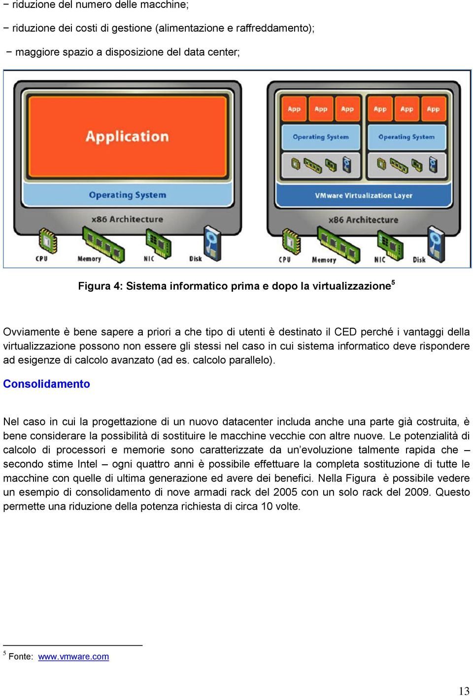 deve rispondere ad esigenze di calcolo avanzato (ad es. calcolo parallelo).