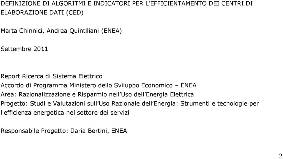 ENEA Area: Razionalizzazione e Risparmio nell Uso dell Energia Elettrica Progetto: Studi e Valutazioni sull Uso Razionale