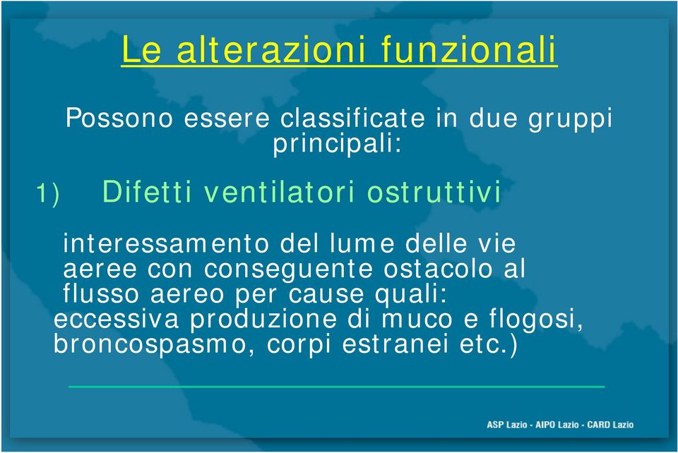 delle vie aeree con conseguente ostacolo al flusso aereo per cause