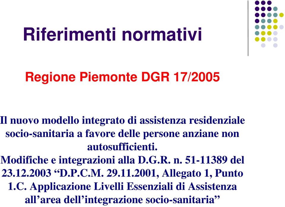 Modifiche e integrazioni alla D.G.R. n. 51-11389 del 23.12.2003 D.P.C.M. 29.11.2001, Allegato 1, Punto 1.