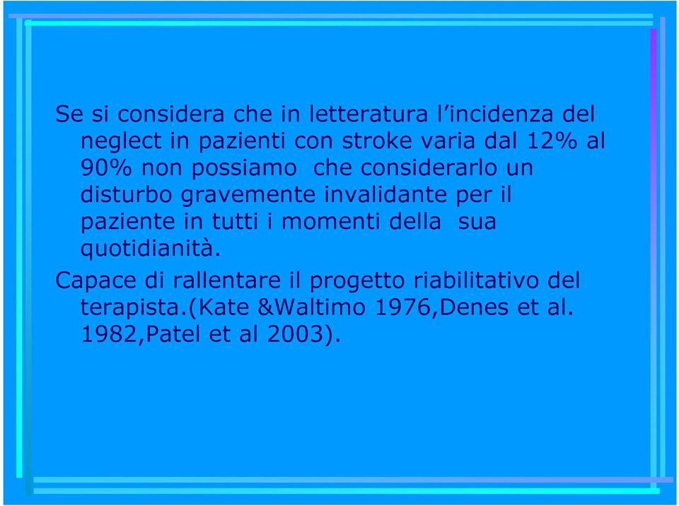 per il paziente in tutti i momenti della sua quotidianità.