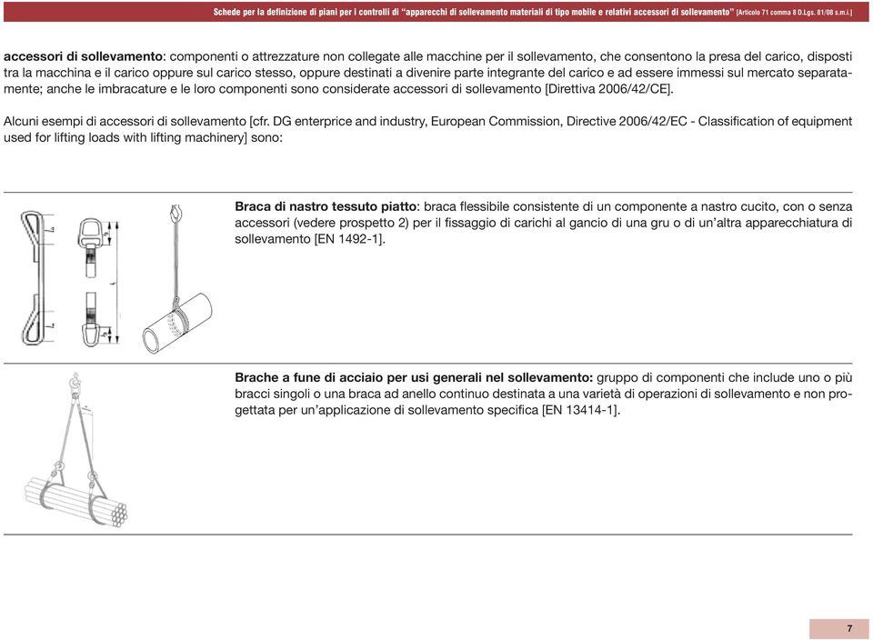 [Direttiva 2006/42/CE]. Alcuni esempi di accessori di sollevamento [cfr.