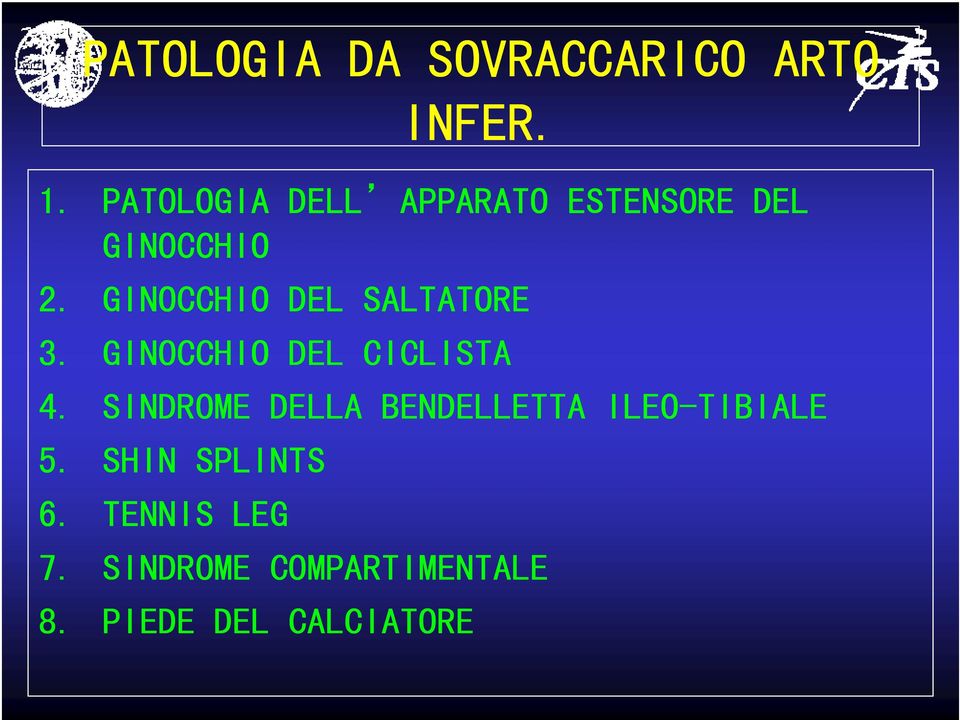 GINOCCHIO DEL SALTATORE 3. GINOCCHIO DEL CICLISTA 4.