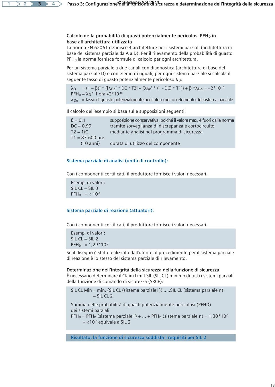 Per il rilevamento della probabilità di guasto PFH D la norma fornisce formule di calcolo per ogni architettura.