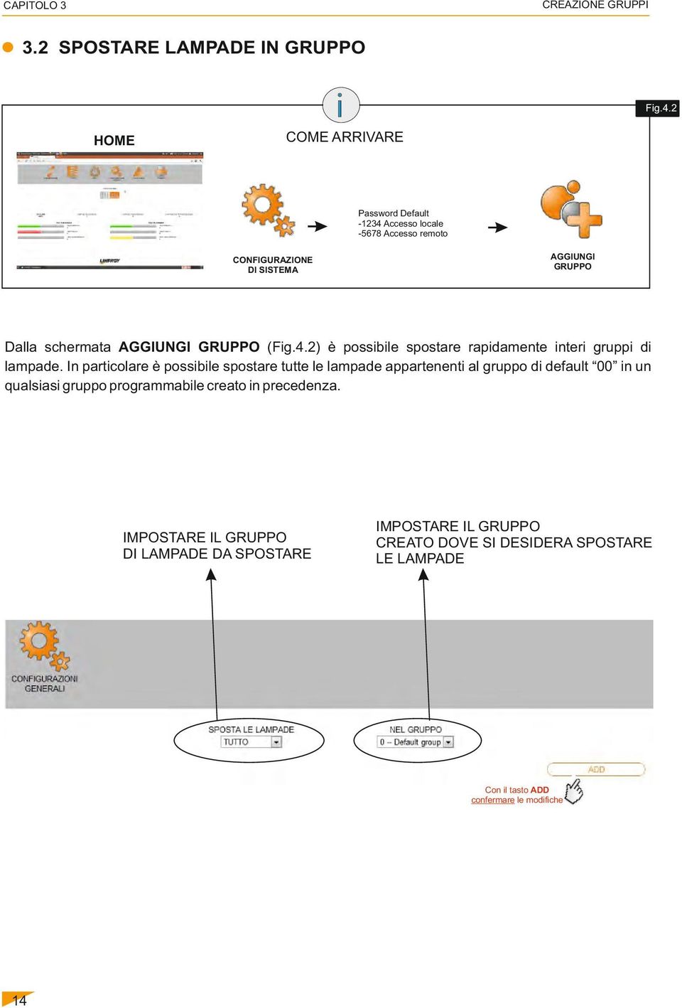 GRUPPO (Fig.4.2) è possibile spostare rapidamente interi gruppi di lampade.