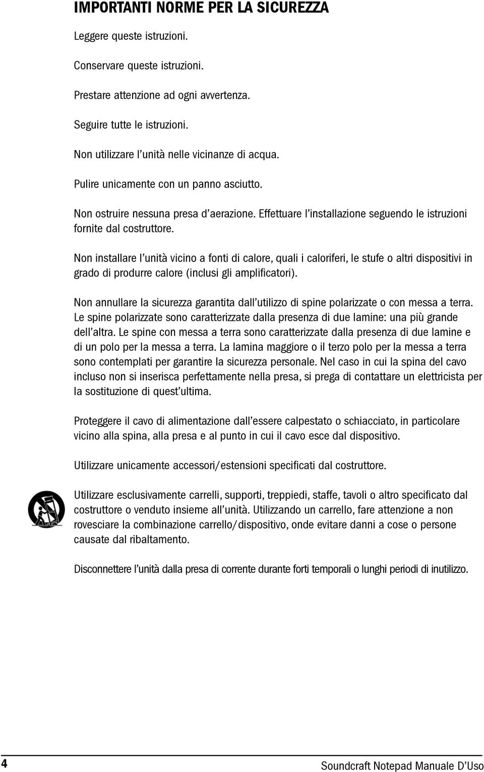 Effettuare l installazione seguendo le istruzioni fornite dal costruttore.