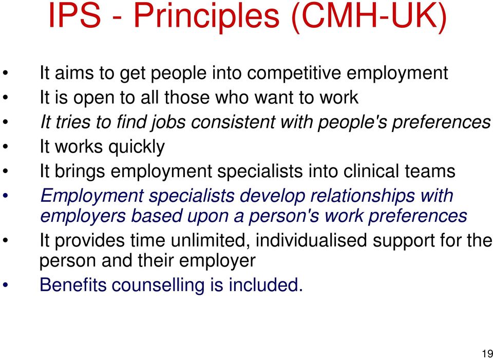 clinical teams Employment specialists develop relationships with employers based upon a person's work preferences It