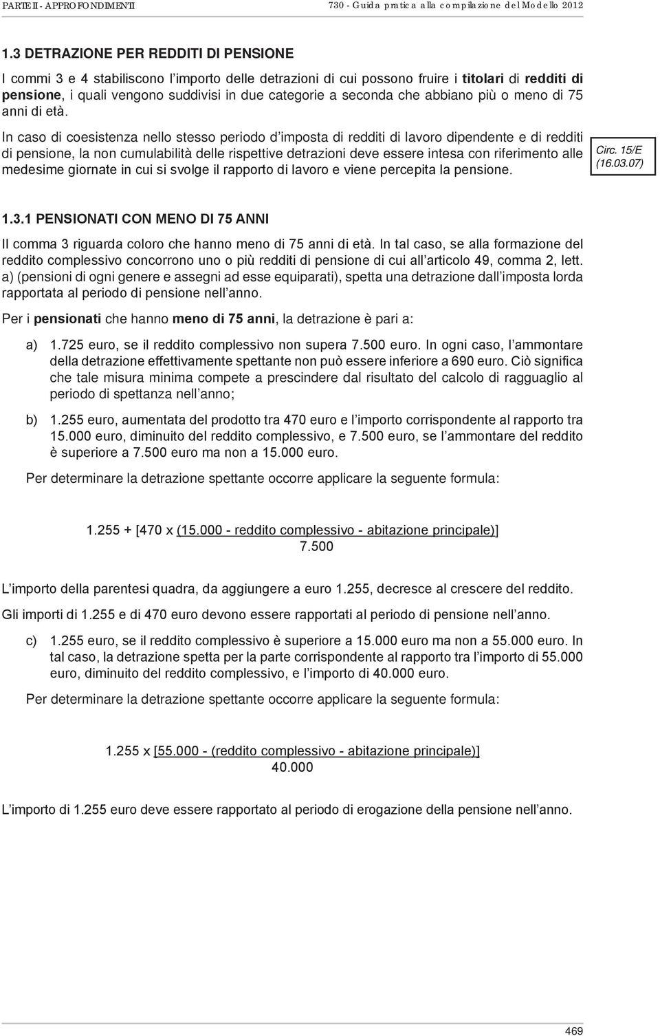 seconda che abbiano più o meno di 75 anni di età.