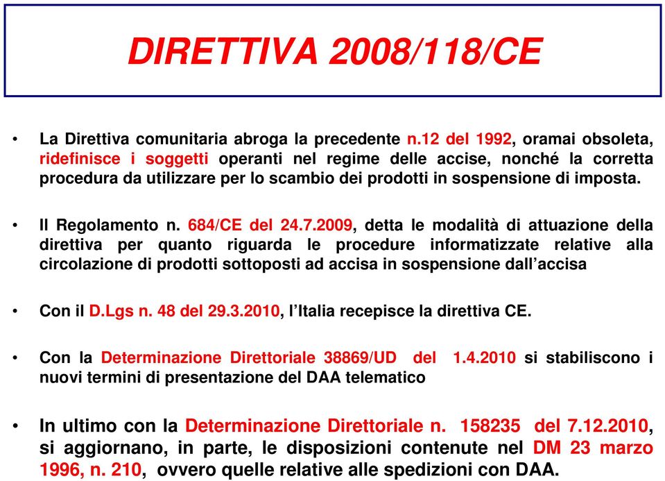 Il Regolamento n. 684/CE del 24.7.