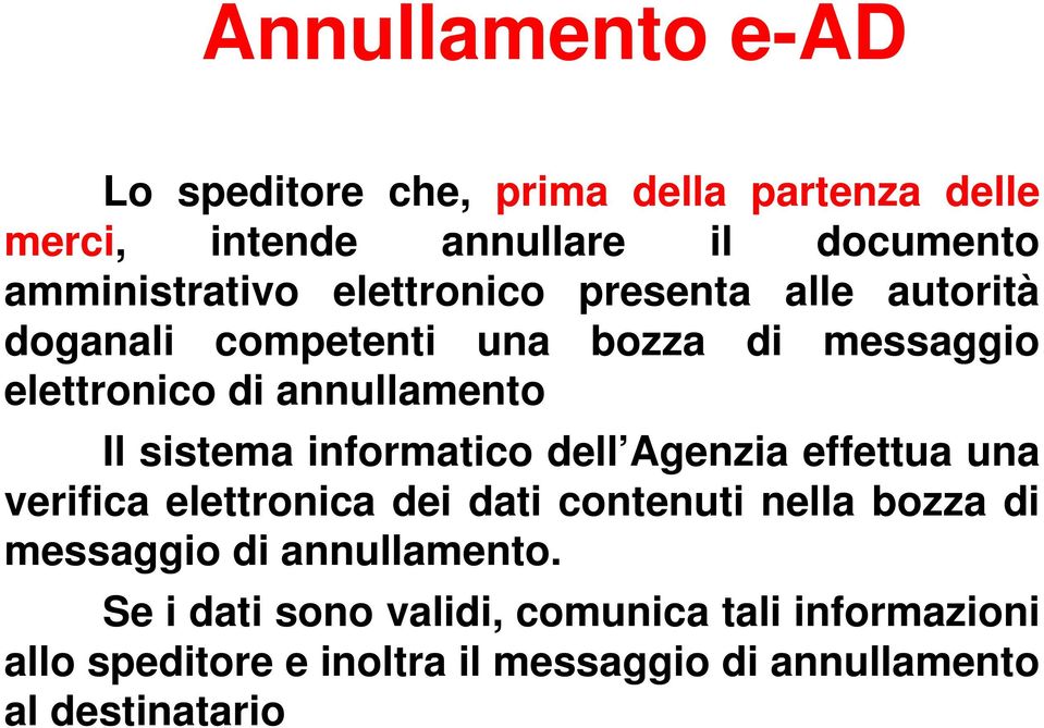 informatico dell Agenzia effettua una verifica elettronica dei dati contenuti nella bozza di messaggio di