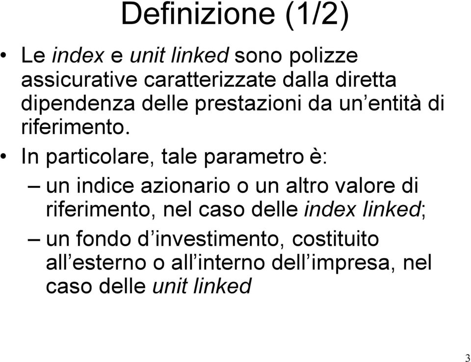 In particolare, tale parametro è: un indice azionario o un altro valore di riferimento, nel