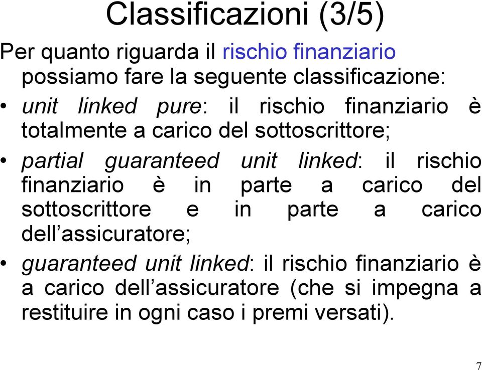 rischio finanziario è in parte a carico del sottoscrittore e in parte a carico dell assicuratore; guaranteed unit