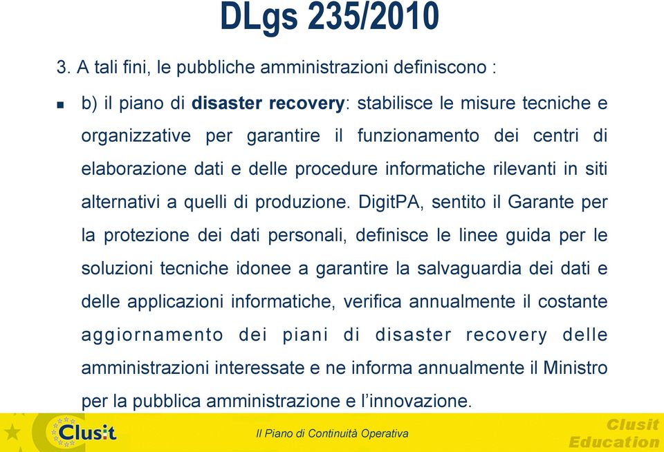 centri di elaborazione dati e delle procedure informatiche rilevanti in siti alternativi a quelli di produzione.