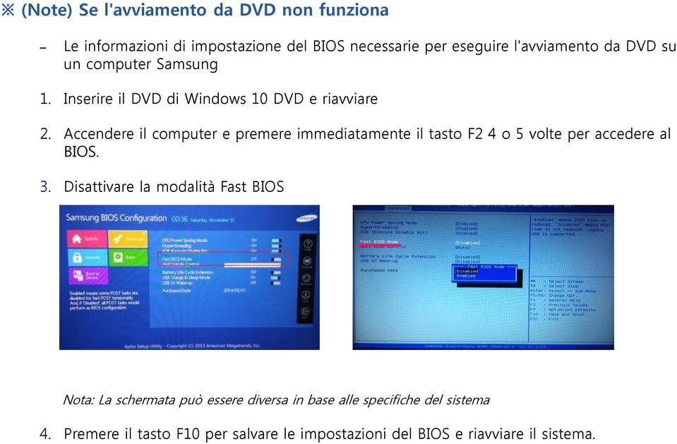 Accendere il computer e premere immediatamente il tasto F2 4 o 5 volte per accedere al BIOS. 3.