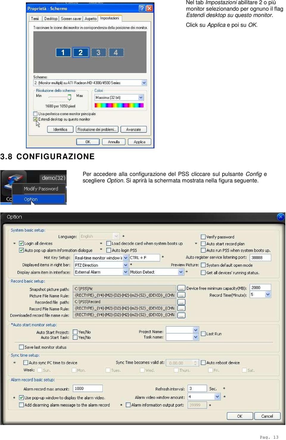 8 C O N F I G U R A Z I O N E Per accedere alla configurazione del PSS cliccare