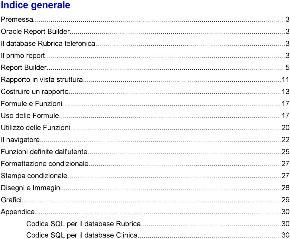 ..17 Utilizzo delle Funzioni...20 Il navigatore...22 Funzioni definite dall'utente...25 Formattazione condizionale.