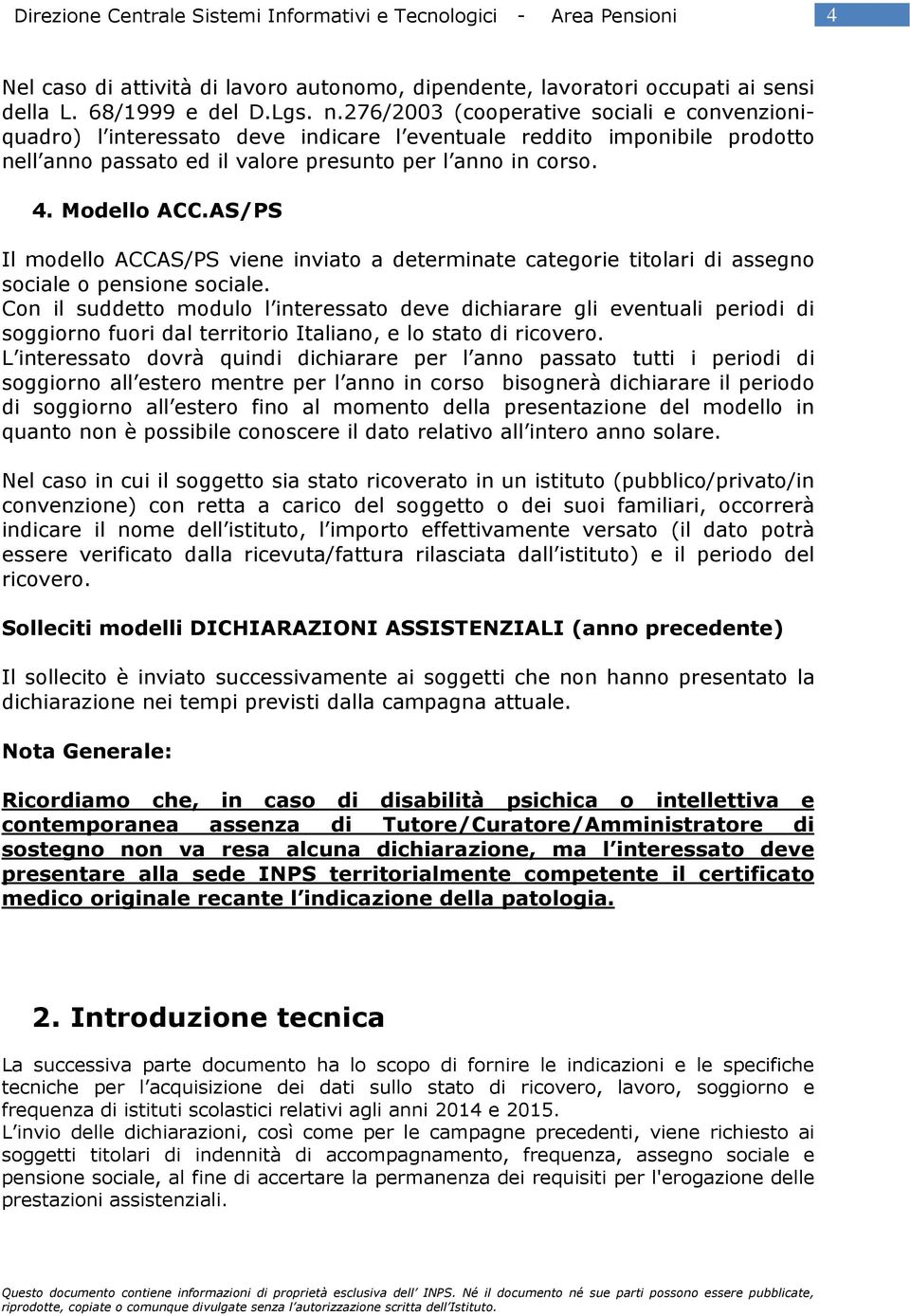 AS/PS Il modello ACCAS/PS viene inviato a determinate categorie titolari di assegno sociale o pensione sociale.