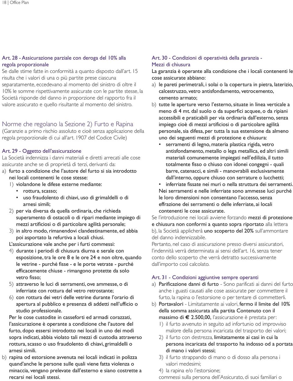 risponde del danno in proporzione del rapporto fra il valore assicurato e quello risultante al momento del sinistro.