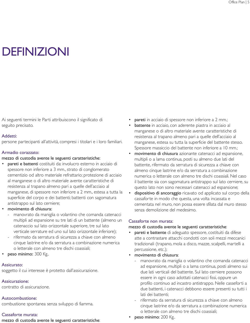 , strato di conglomerato cementizio od altro materiale refrattario; protezione di acciaio al manganese o di altro materiale avente caratteristiche di resistenza al trapano almeno pari a quelle dell