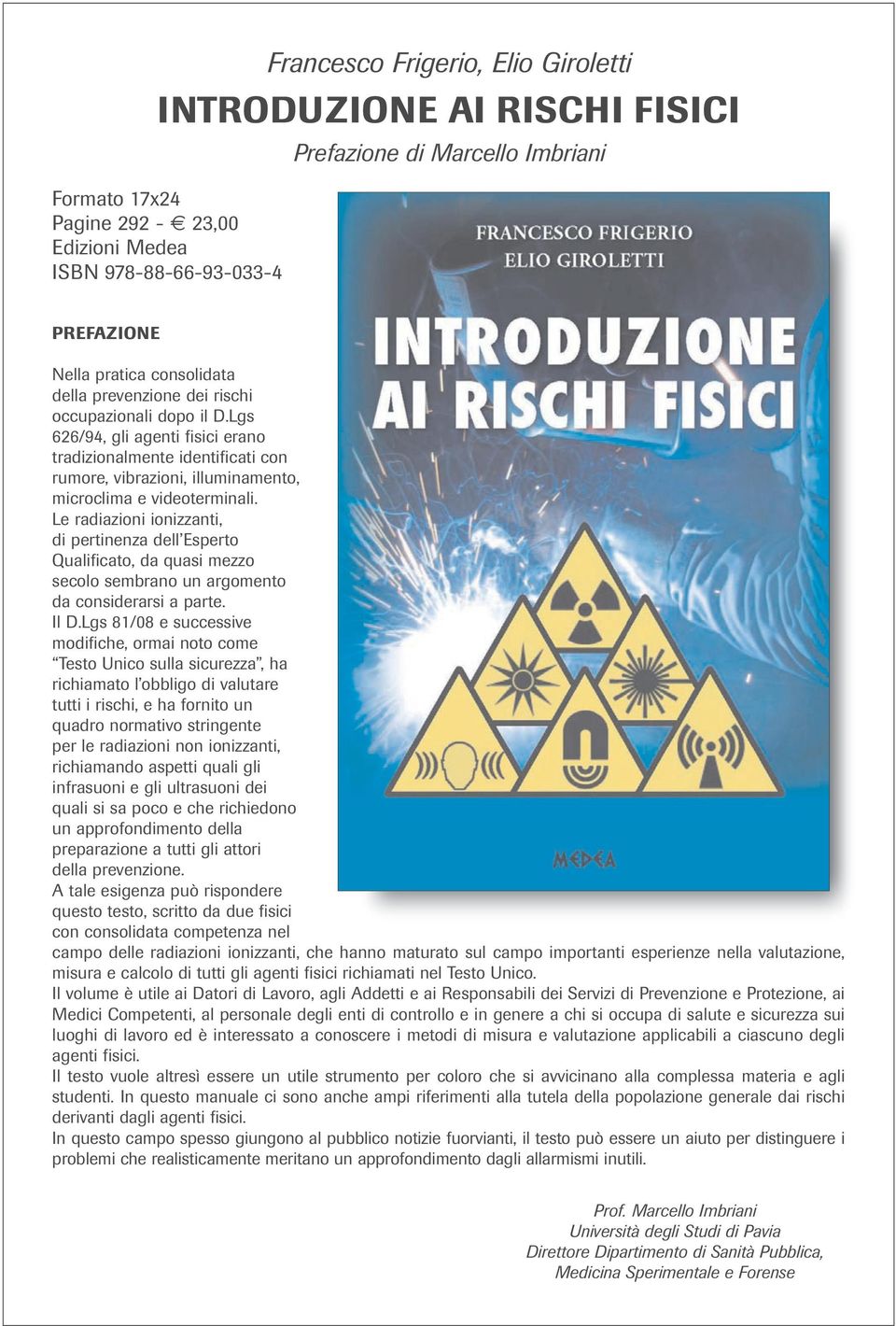 Le radiazioni ionizzanti, di pertinenza dell Esperto Qualificato, da quasi mezzo secolo sembrano un argomento da considerarsi a parte. Il D.