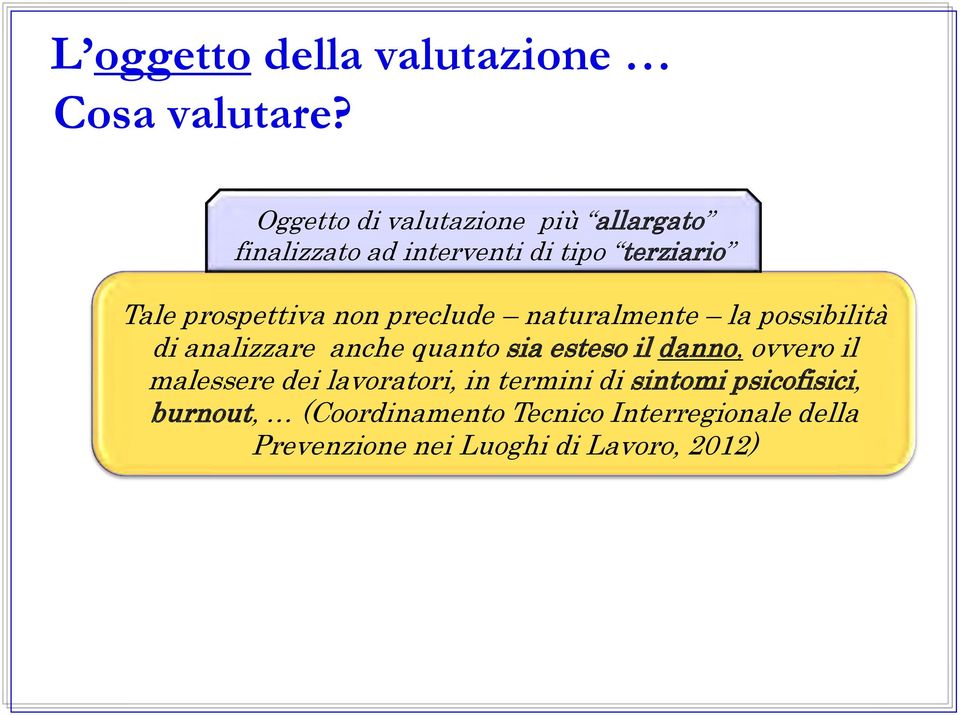 non preclude naturalmente la possibilità di analizzare anche quanto sia esteso il danno, ovvero il