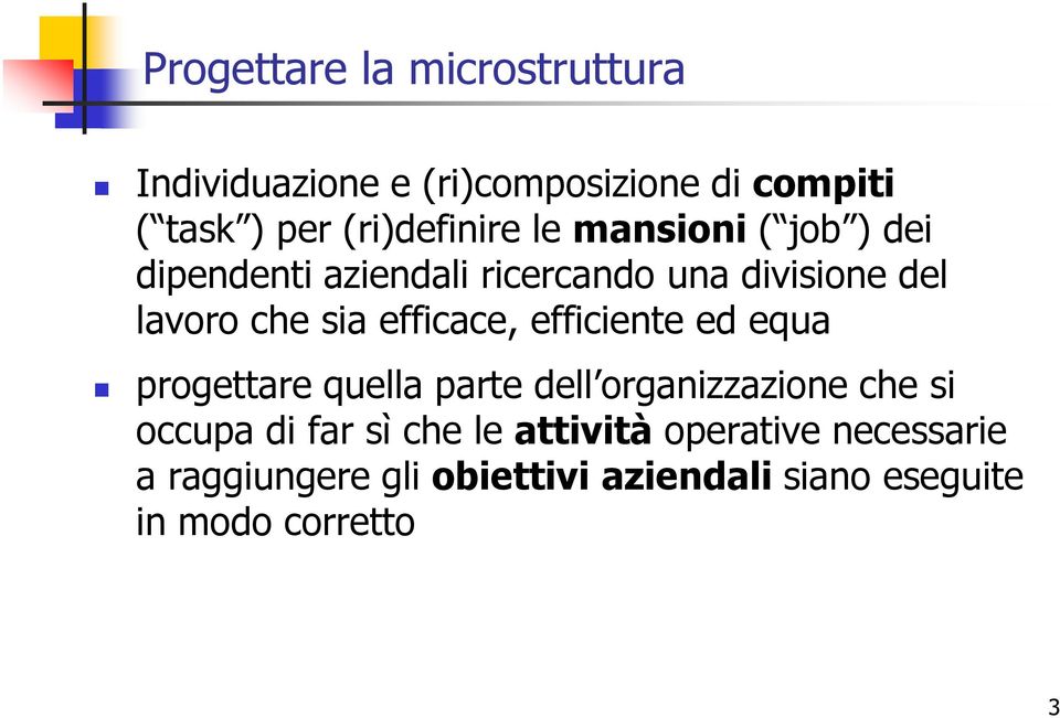 sia efficace, efficiente ed equa progettare quella parte dell organizzazione che si occupa di far