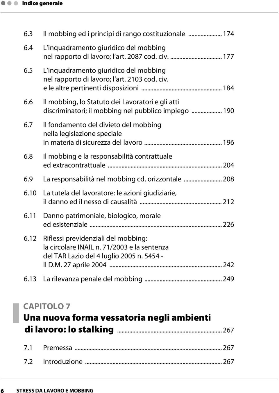 6 Il mobbing, lo Statuto dei Lavoratori e gli atti discriminatori; il mobbing nel pubblico impiego... 190 6.