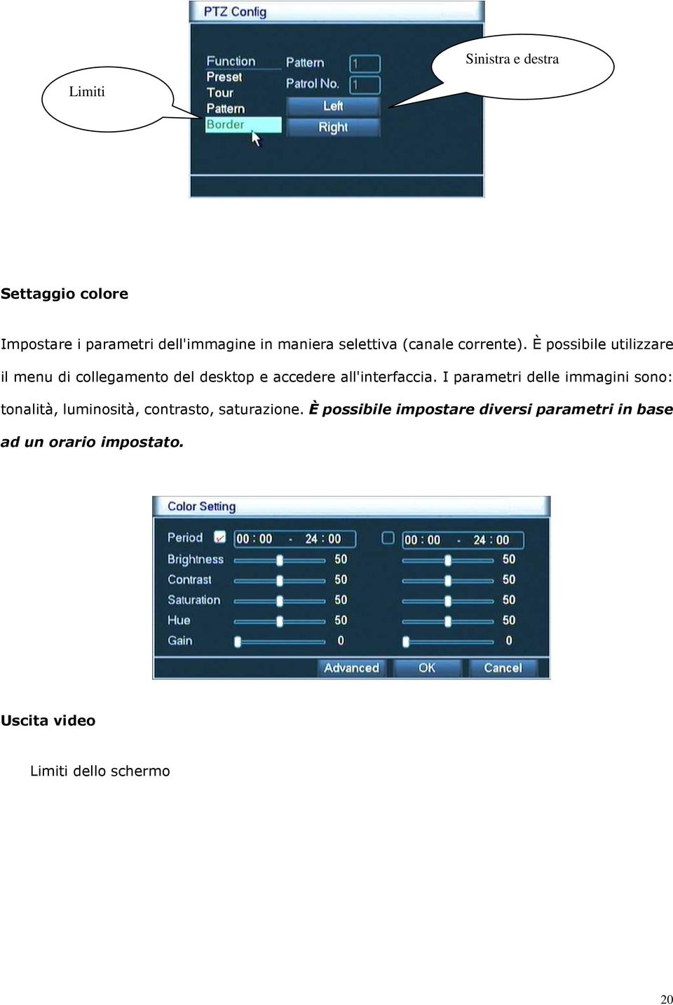 È possibile utilizzare il menu di collegamento del desktop e accedere all'interfaccia.