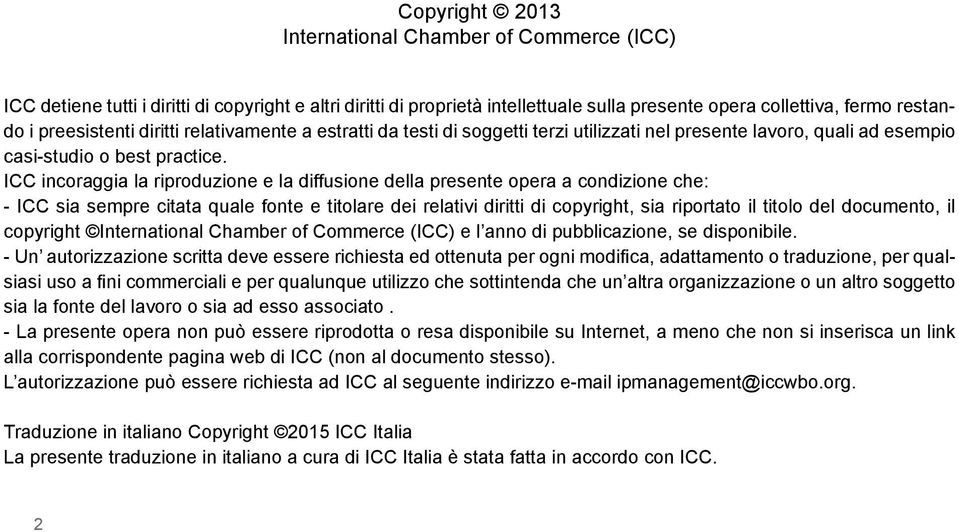 ICC incoraggia la riproduzione e la diffusione della presente opera a condizione che: - ICC sia sempre citata quale fonte e titolare dei relativi diritti di copyright, sia riportato il titolo del