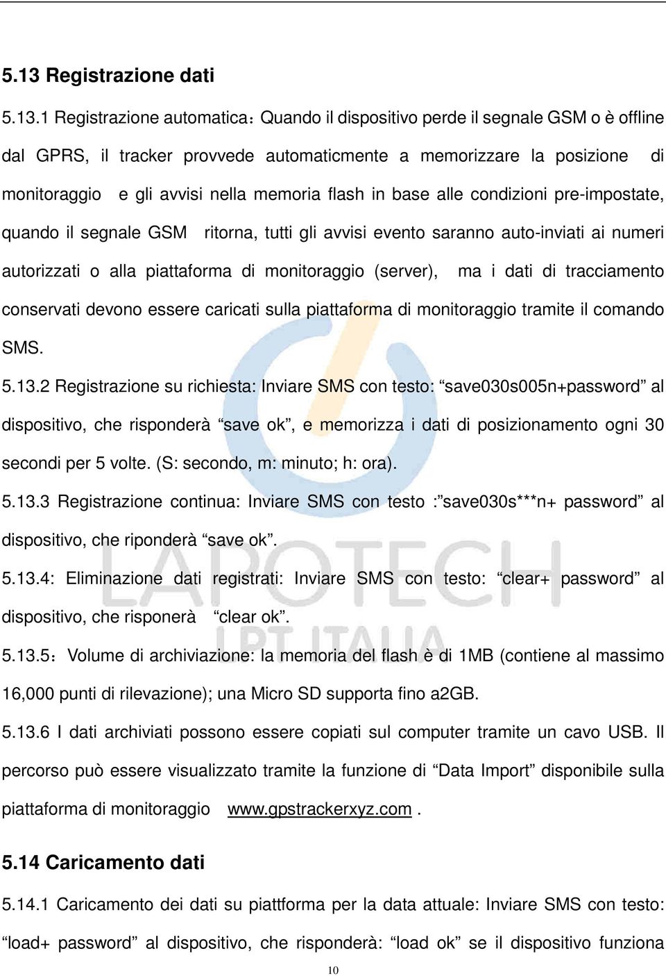 monitoraggio (server), ma i dati di tracciamento conservati devono essere caricati sulla piattaforma di monitoraggio tramite il comando SMS. 5.13.