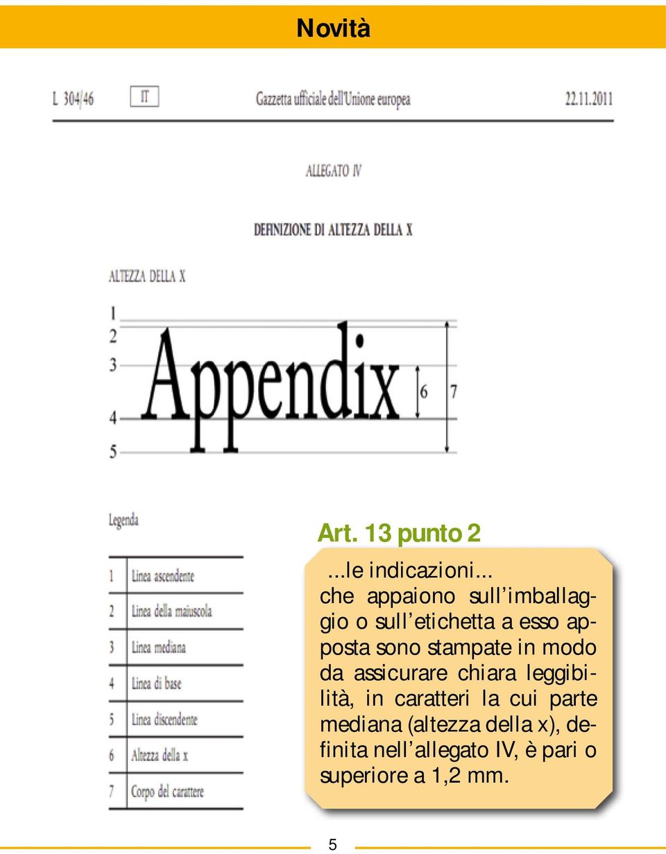 sono stampate in modo da assicurare chiara leggibilità, in