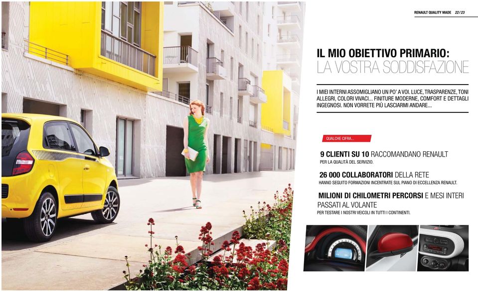 .. QUALCHE CIFRA... 9 CLIENTI SU 10 RACCOMANDANO RENAULT PER LA QUALITÀ DEL SERVIZIO.