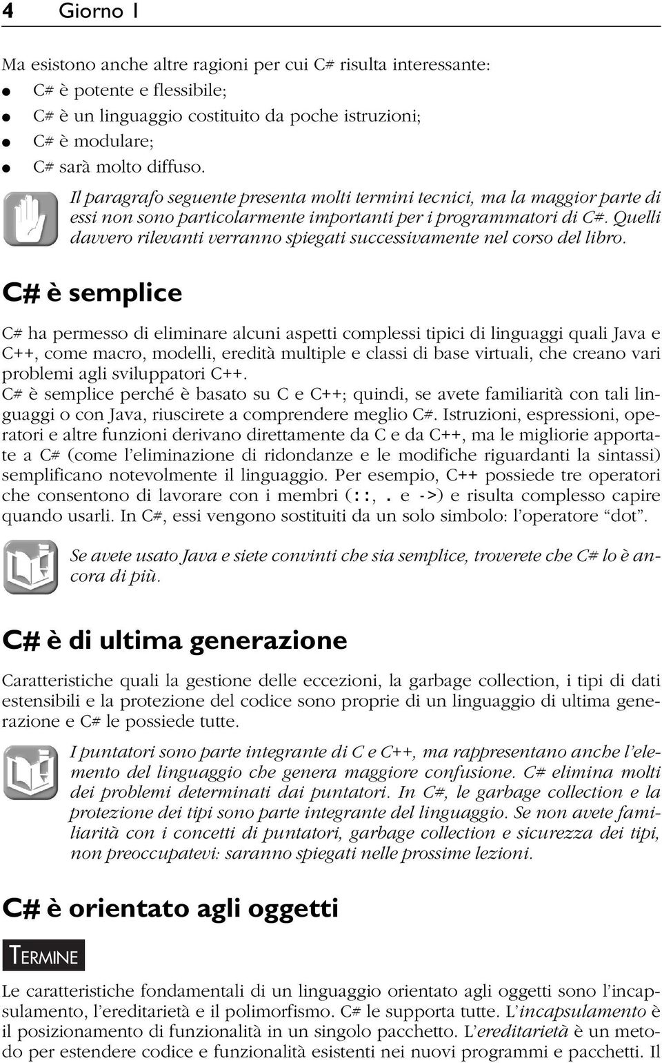 Quelli davvero rilevanti verranno spiegati successivamente nel corso del libro.