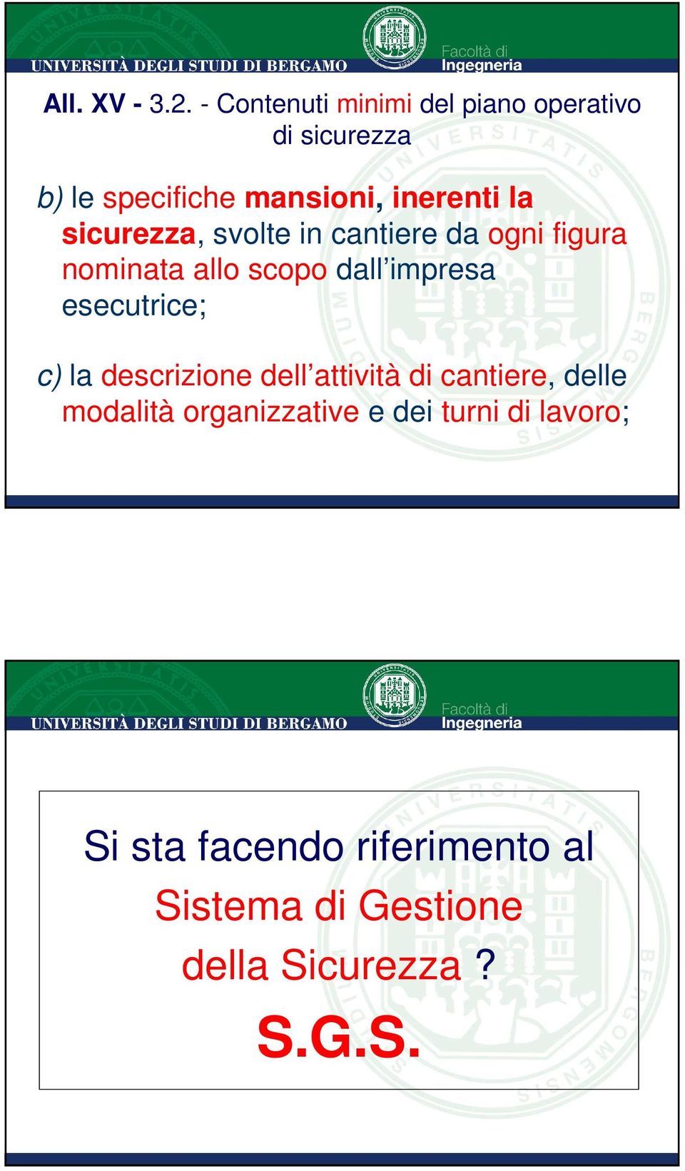 sicurezza, svolte in cantiere da ogni figura nominata allo scopo dall impresa esecutrice;